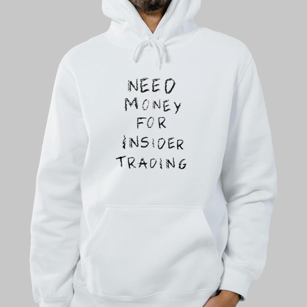 Need Money For Insider Trading Shirt 2025