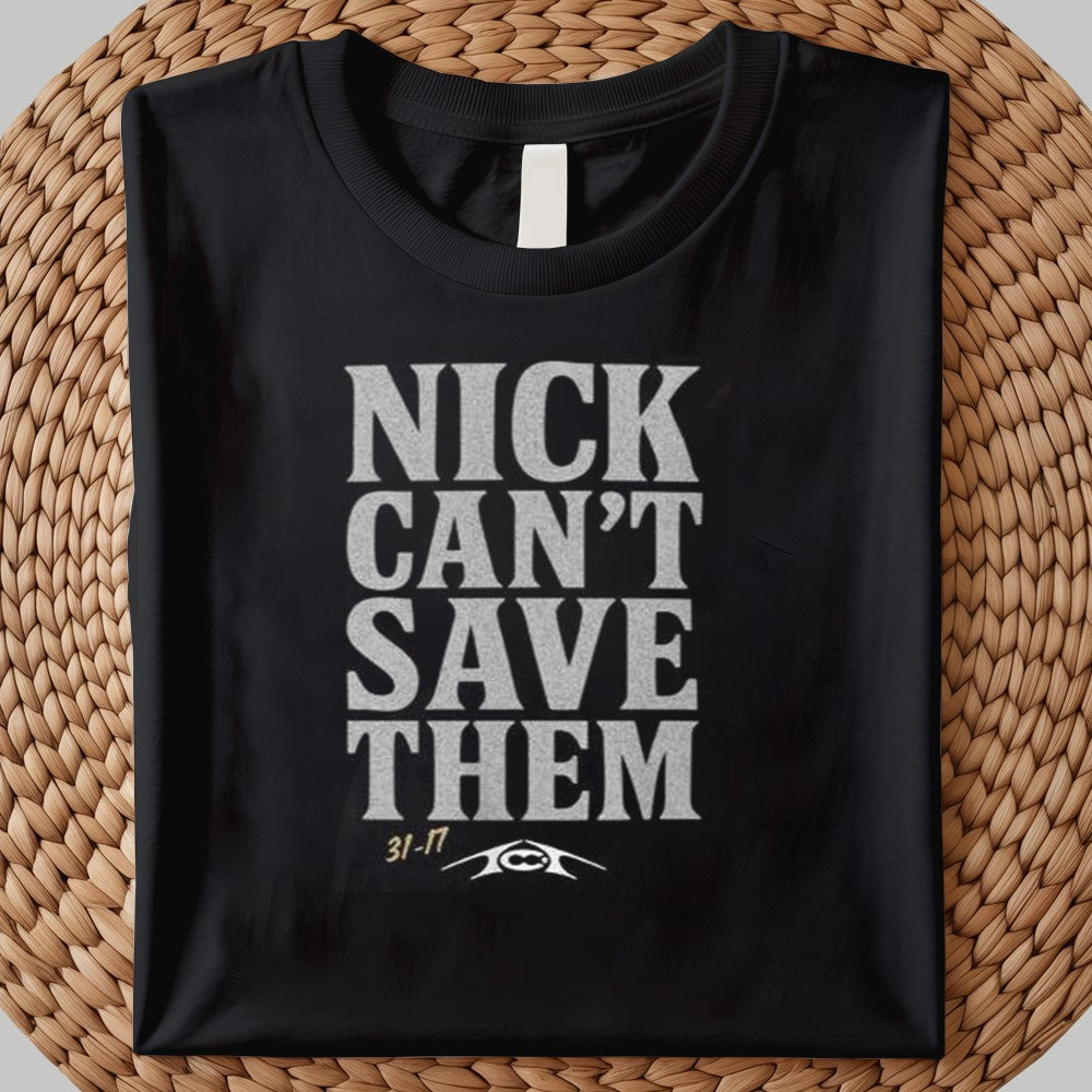 Nick Can't Save Them Shirt 2025