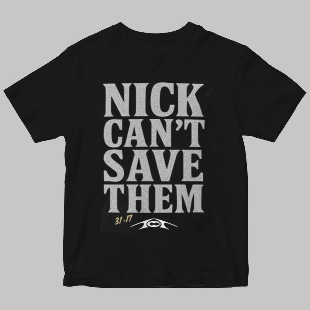 Nick Can't Save Them Shirt 2025