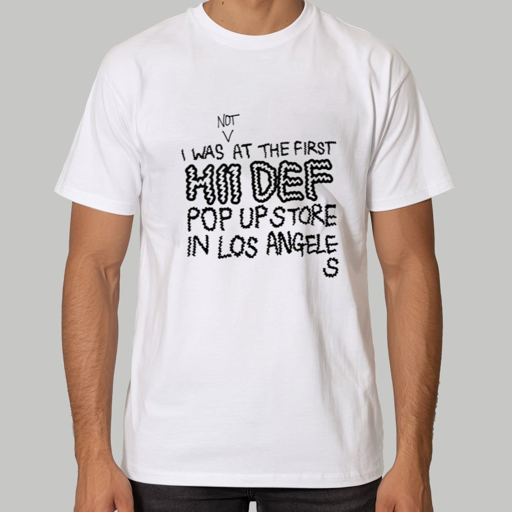 Not I Was At The First Hii Def Pop Up Store In Los Angeles Shirt