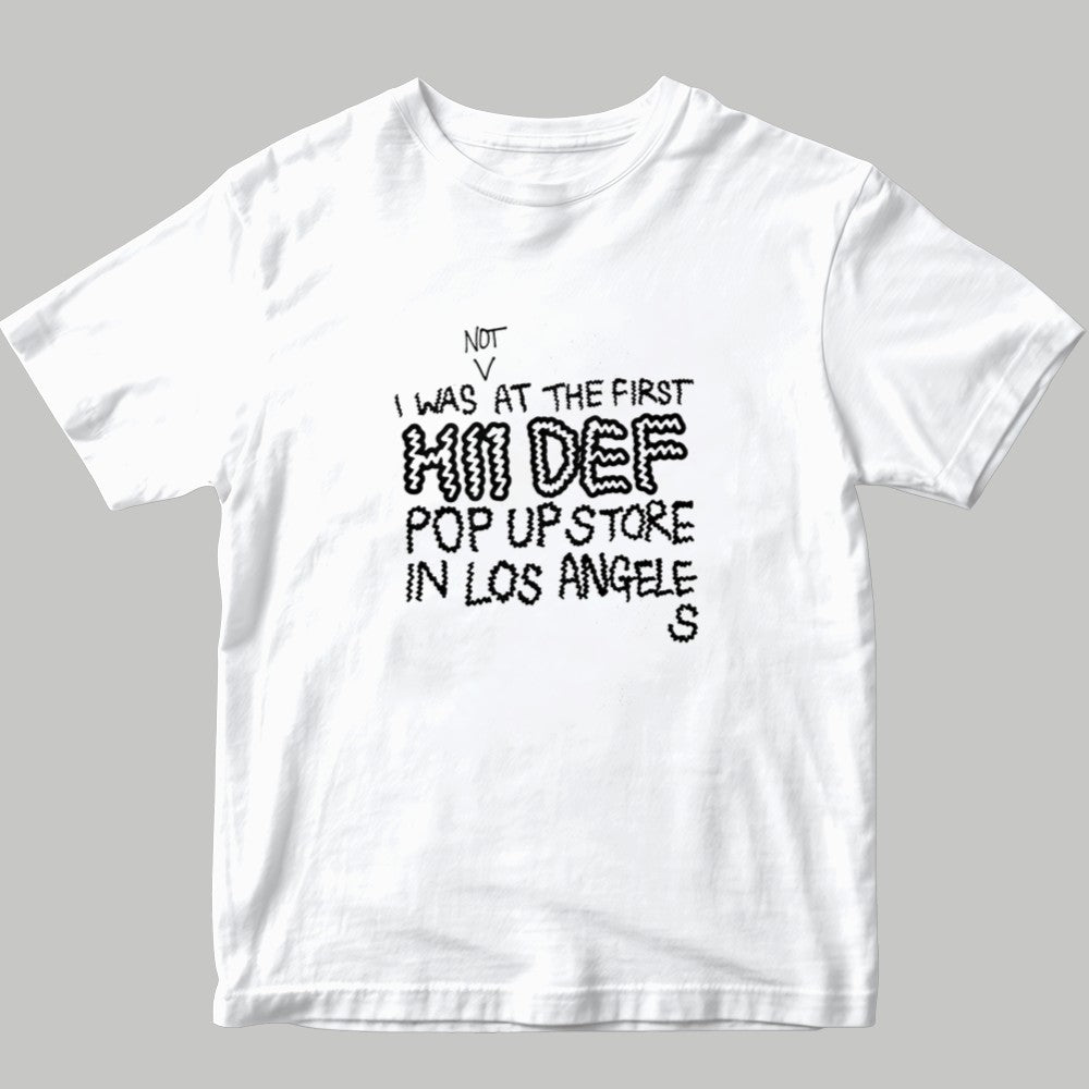 Not I Was At The First Hii Def Pop Up Store In Los Angeles Shirt