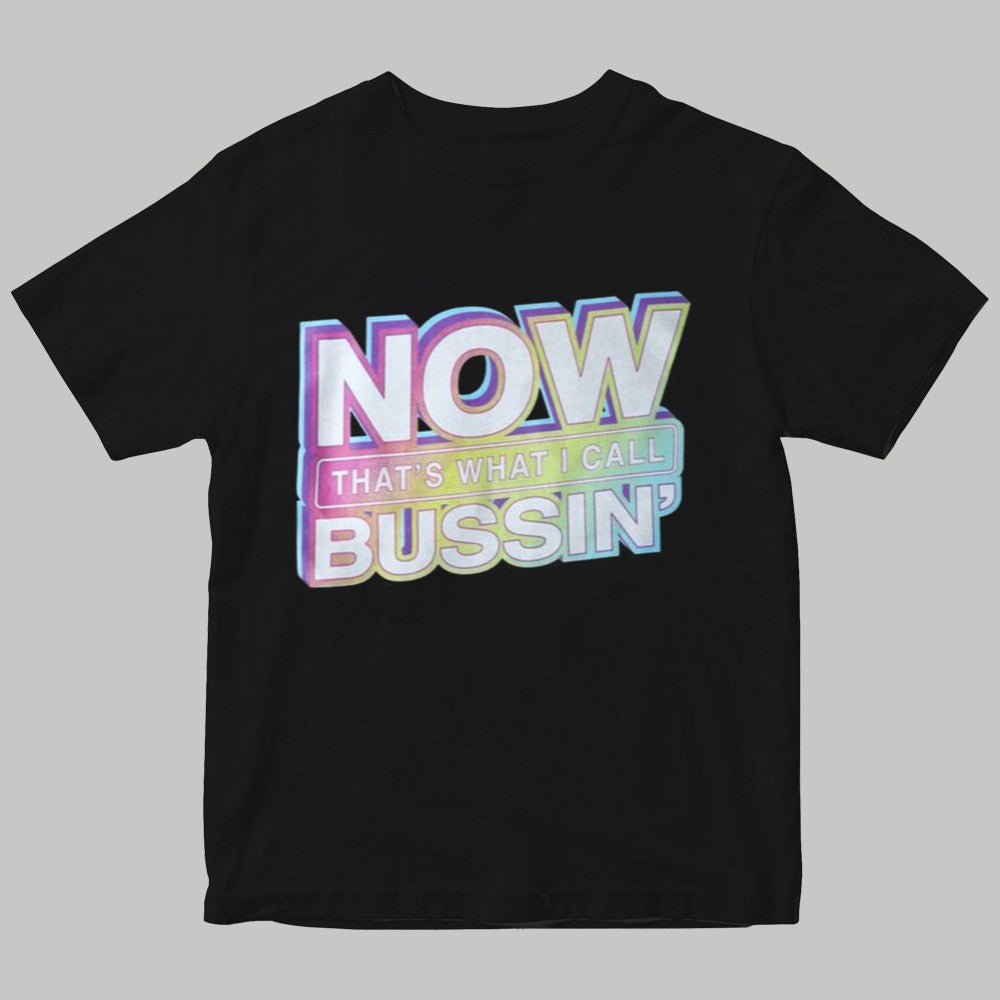 Now That's What I Call Bussin' Shirt