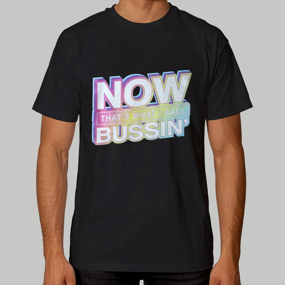 Now That's What I Call Bussin' Shirt
