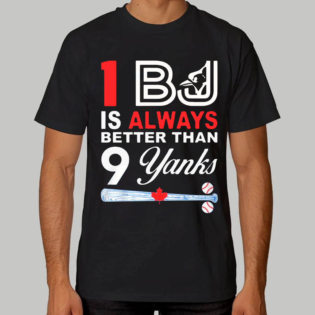 One BJ Is Always Better Than 9 Yanks Shirt