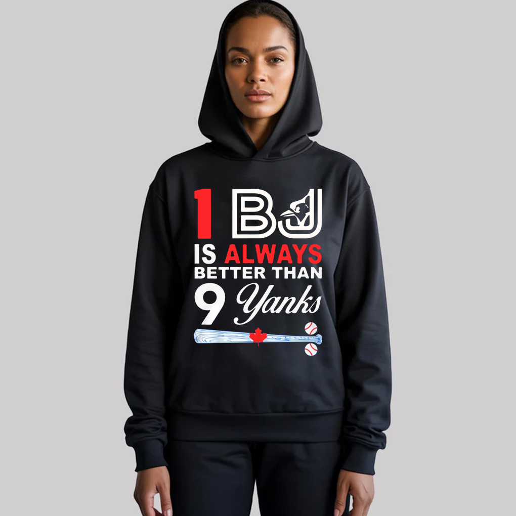One BJ Is Always Better Than 9 Yanks Shirt