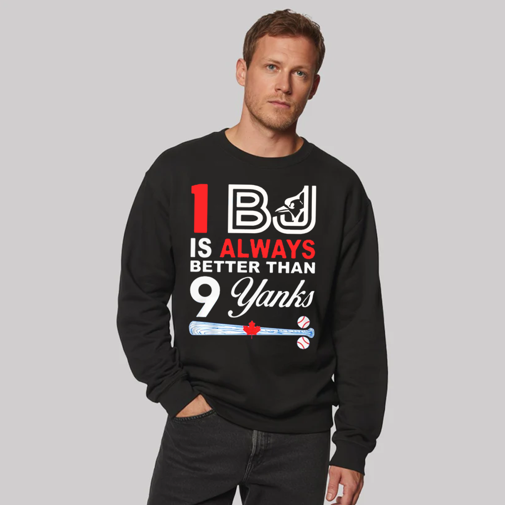 One BJ Is Always Better Than 9 Yanks Shirt