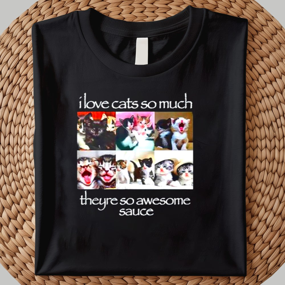 Osamasons ILove Cats So Much Theyre So Awesome Sauce Shirt