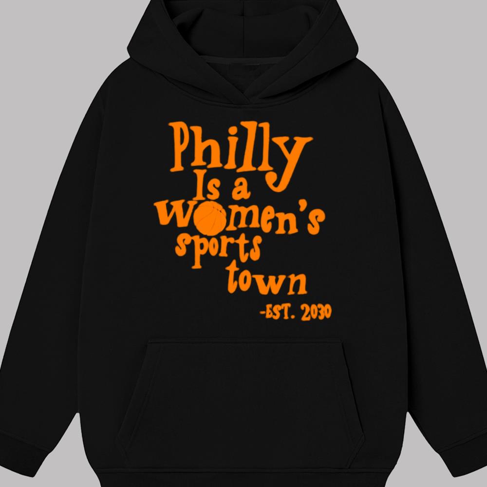 Philly Is A Women's Sports Town EST.2030 Shirt