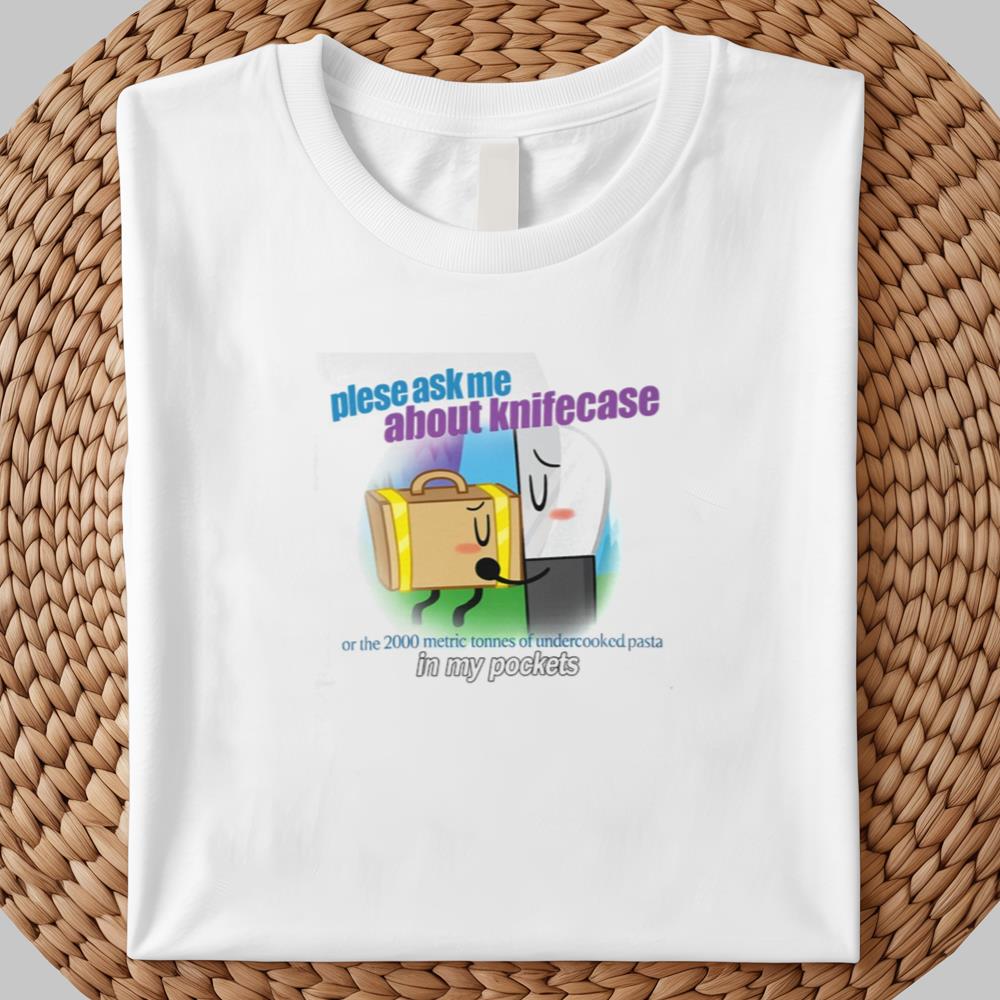 Plese Ask Me About knifecase Or The 2000 Metric Tonnes Of Undercooked Pasta In My Pockets Shirt 2025