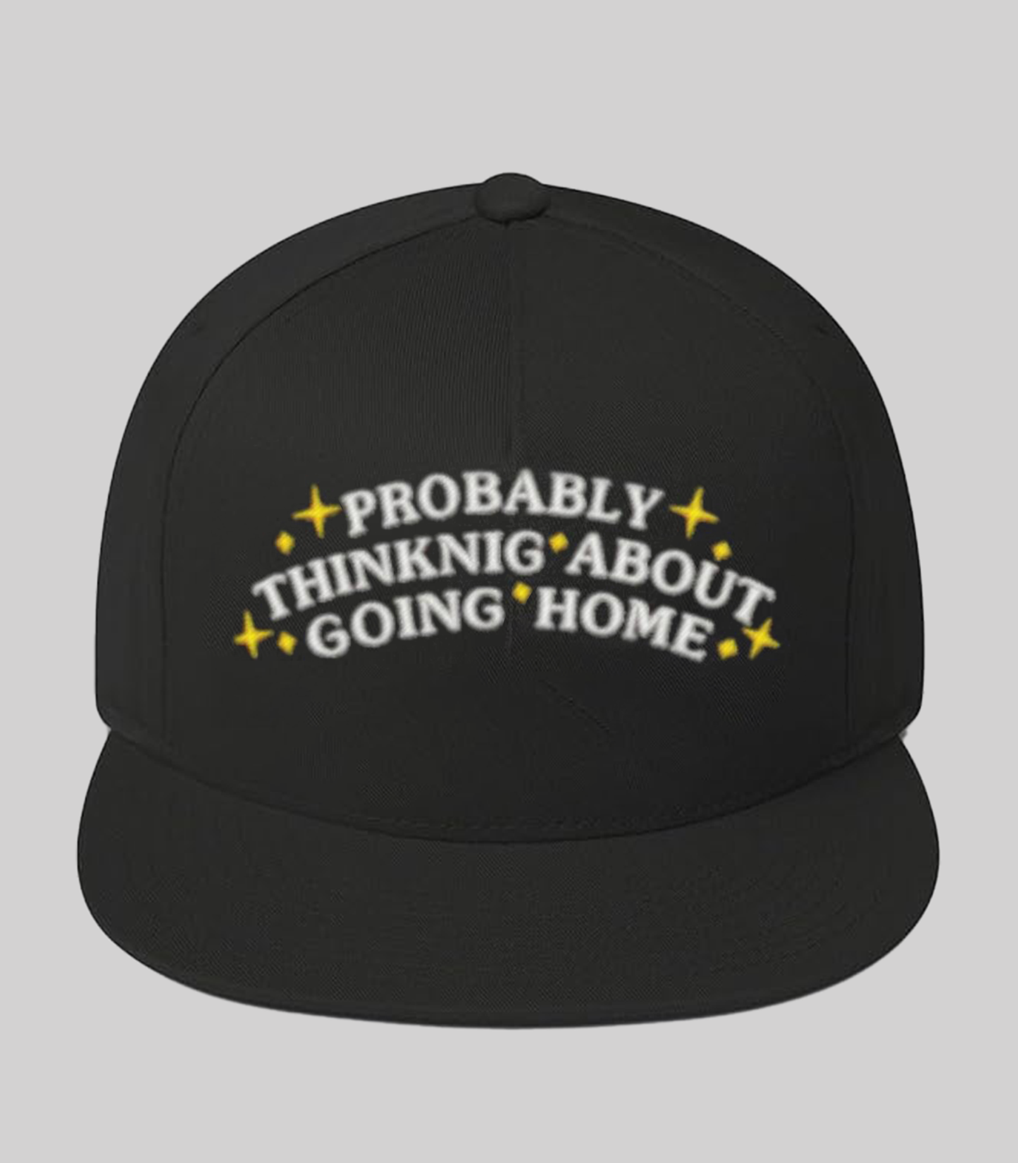 Pro Bably Thinking About Going Home Hat 2025