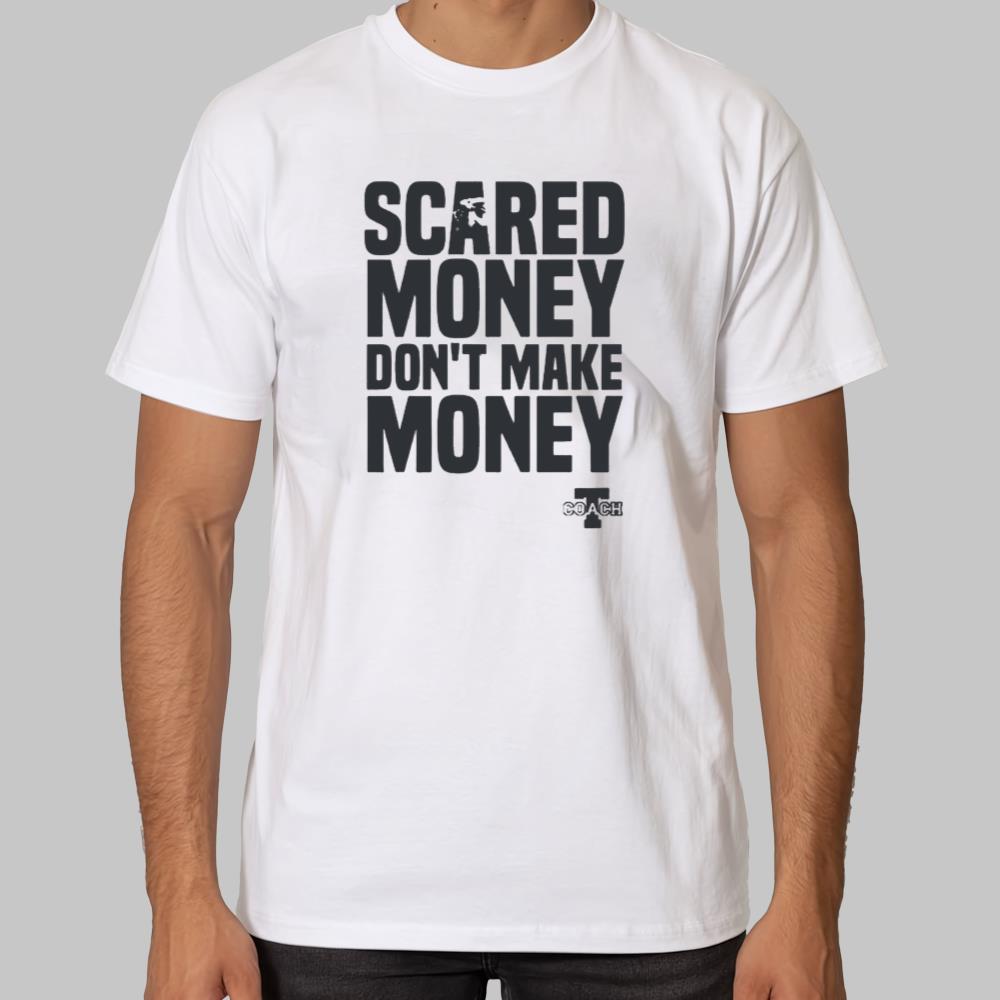 Scared Money Don't Make Money Shirt 2025