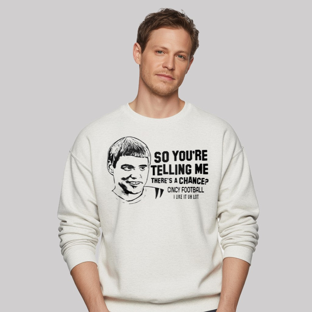 So You're Telling Mee There's A Chance Cincy Football I Like It Uh lot Shirt - Clothingus Diamond