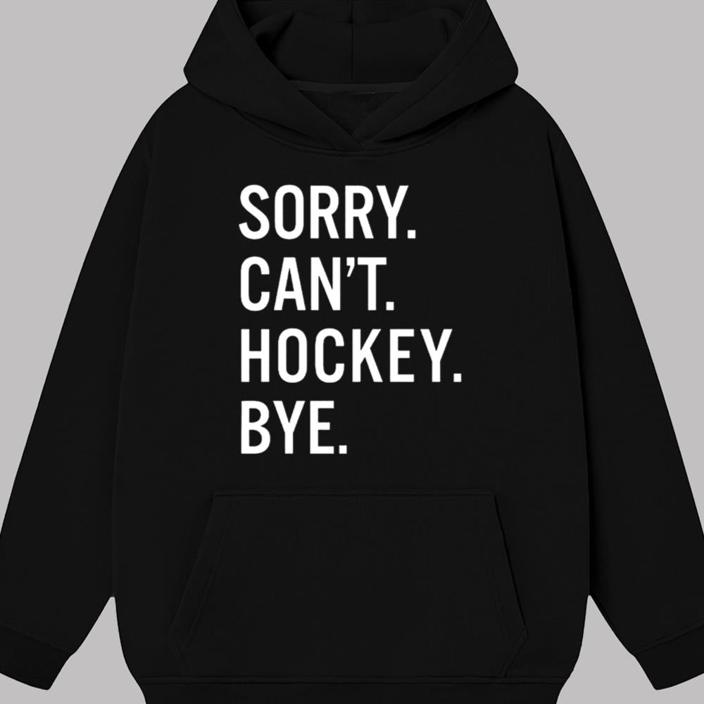 Sory Can't Hockey Bye Shirt 2025