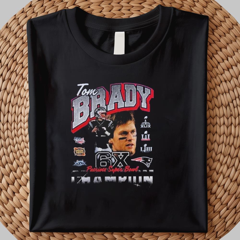 Tom Brady 6X Patriots Super Bowl Shirt 2025