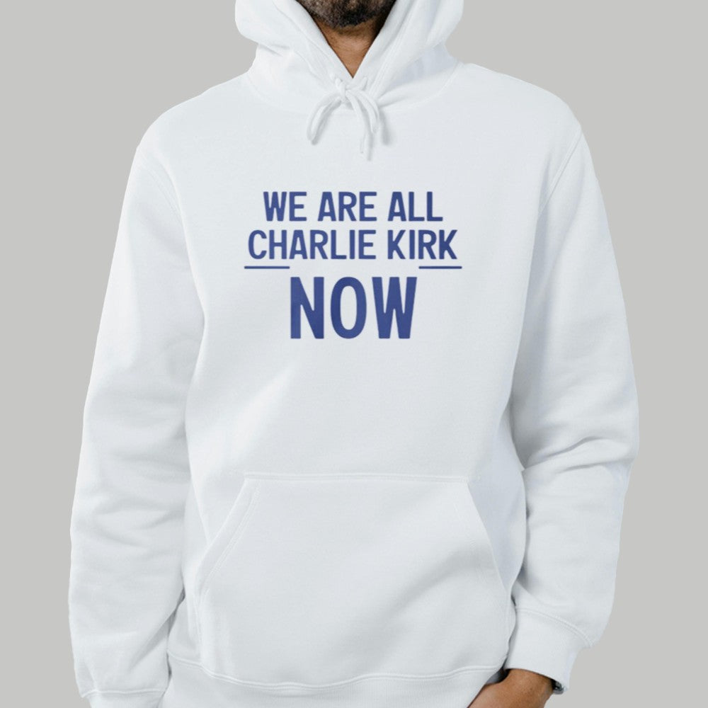 We Are All Charlie Kirk Now Shirt