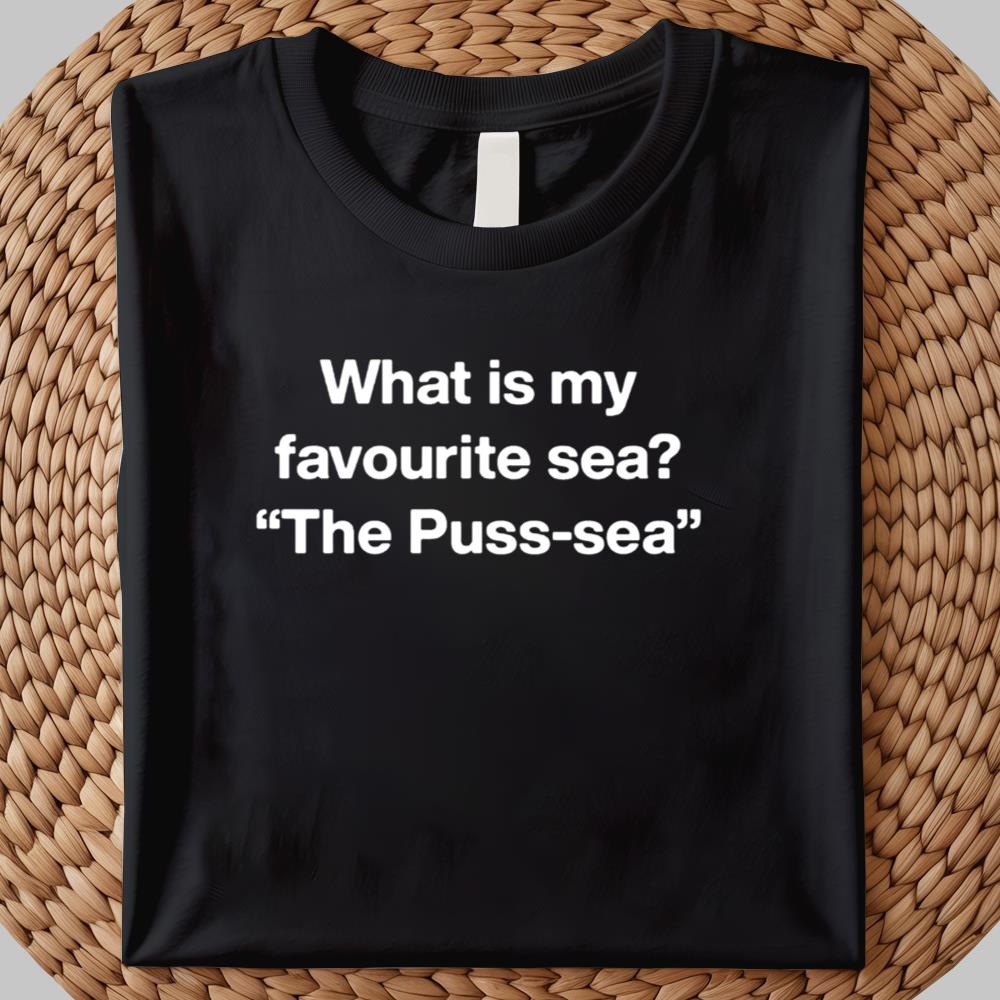 What Is My Favaurite Sea The Puss-Sea Shirt 2025
