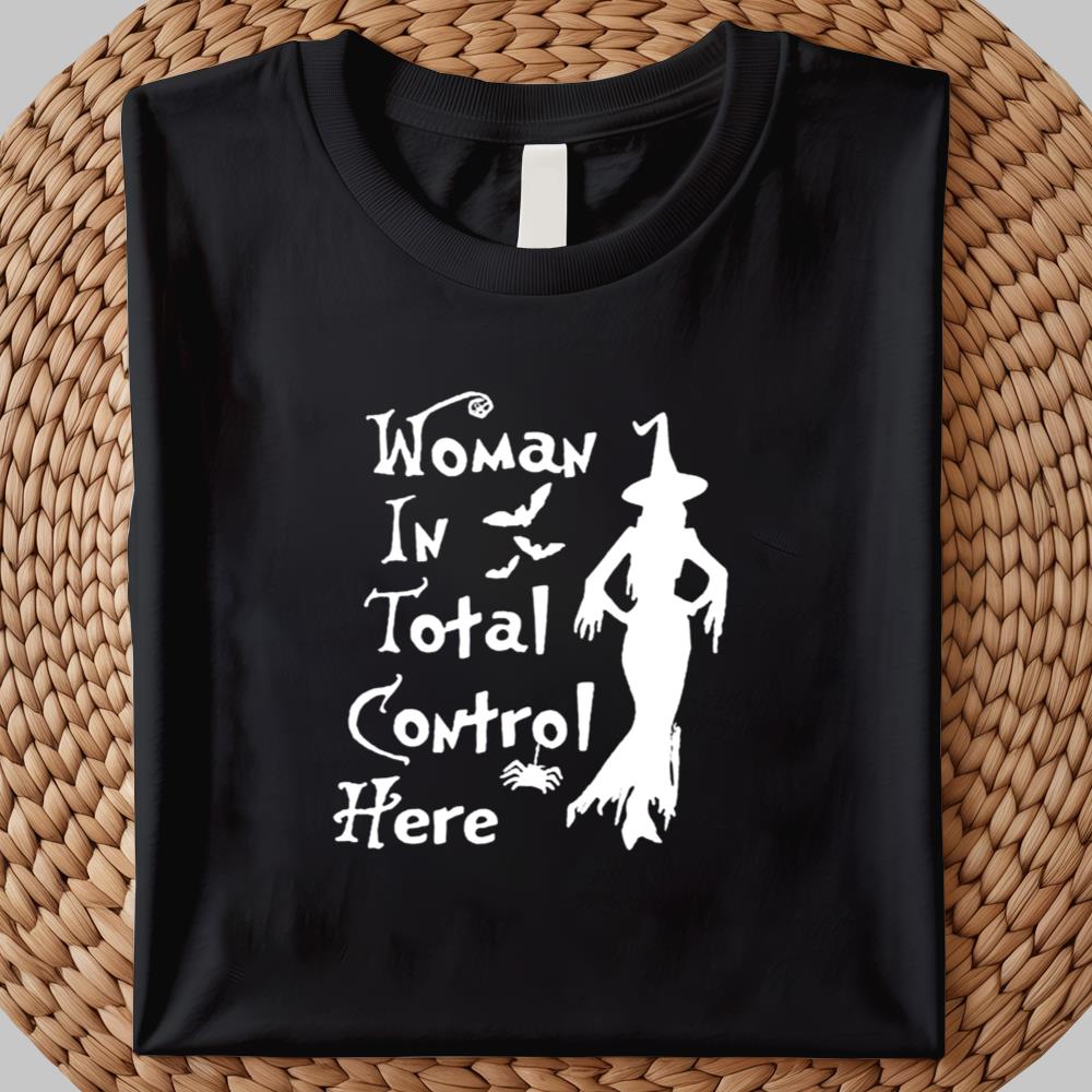 Woman In Total Control Here Hallowen Shirt 2025