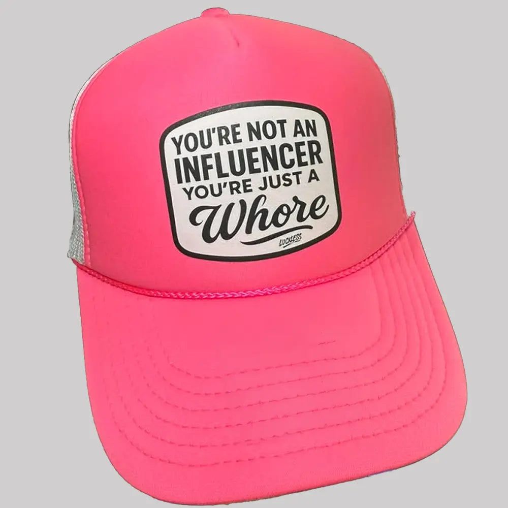 You're Not An Influencer You're Just A Whore Hat 2025 - Clothingus Diamond