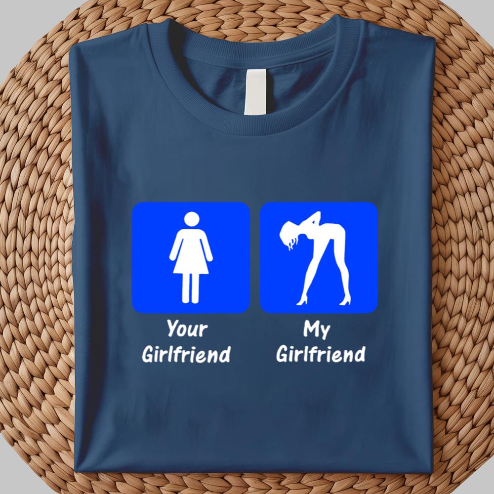 Your Girlfriend My Girlfriend Shirt 2025