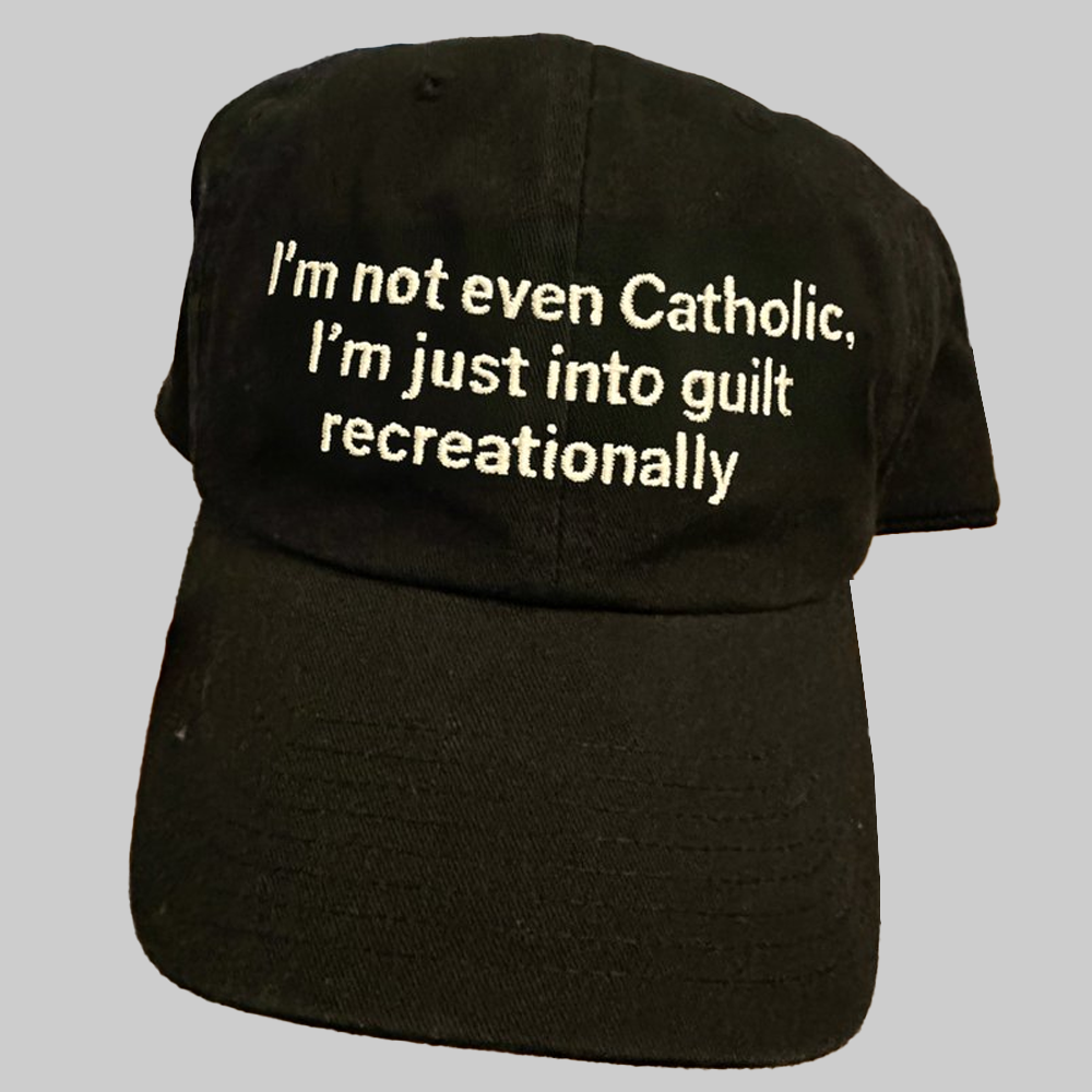 I'm Not Even Catholic,I'm Just Into Guilt Recreationally Hat 2025