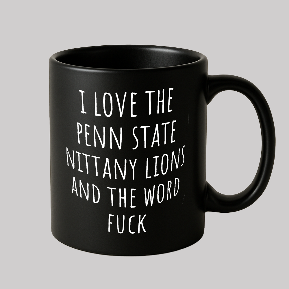 I Love The Penn State Nittany Lions And The Word Fuck Mug