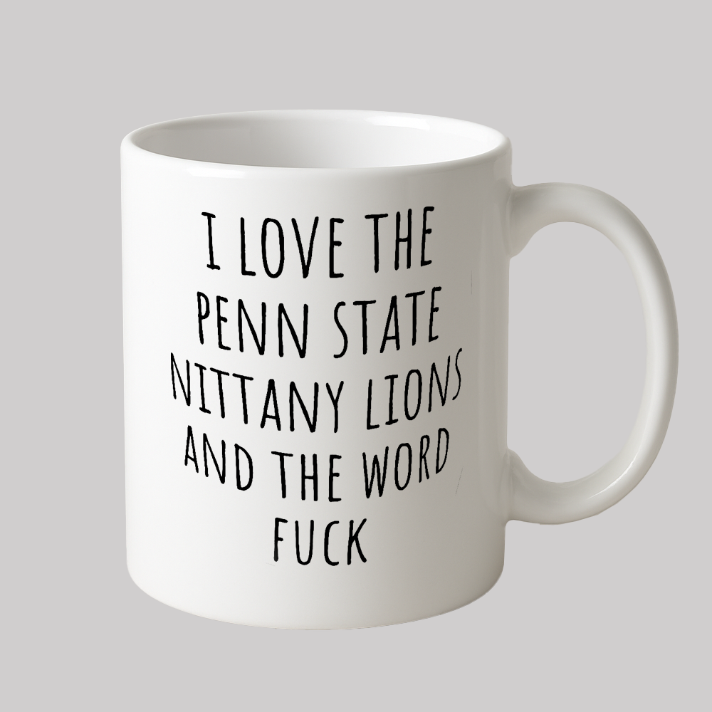 I Love The Penn State Nittany Lions And The Word Fuck Mug