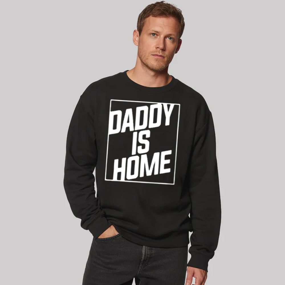 Daddy Is Home Shirt