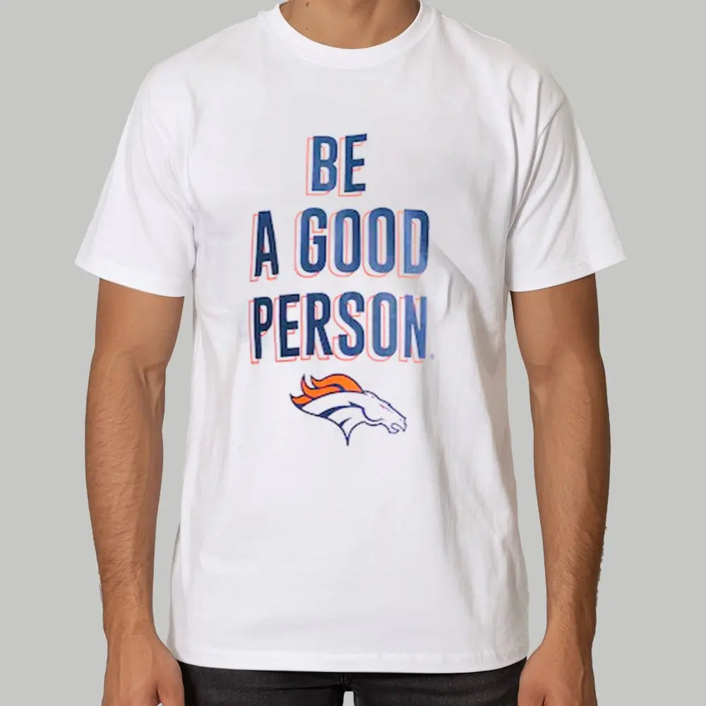 2025 Broncos Be A Good Person Shirt - Clothingus Diamond