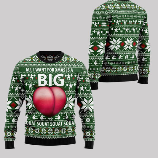 2025 Christmas All I Want For Xmas Is A Big Squat Ugly Christmas Sweater