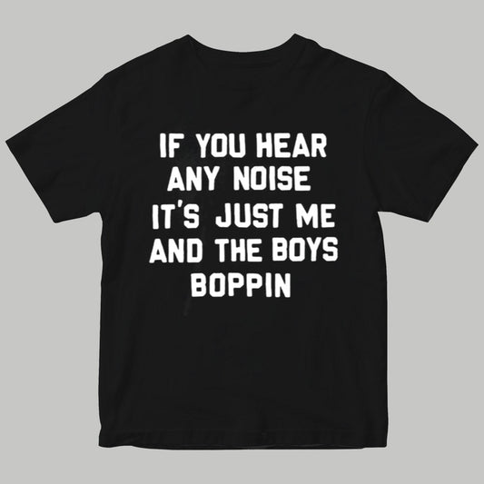 2025 Dave Parker If You Hear Any Noise It's Just Me And The Boys And The Boys Boppin Shirt