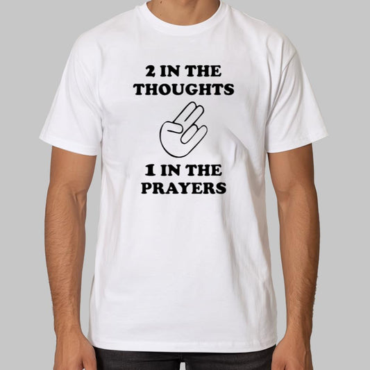 2 In The Thoughts 1 In The Prayers shirt 2025