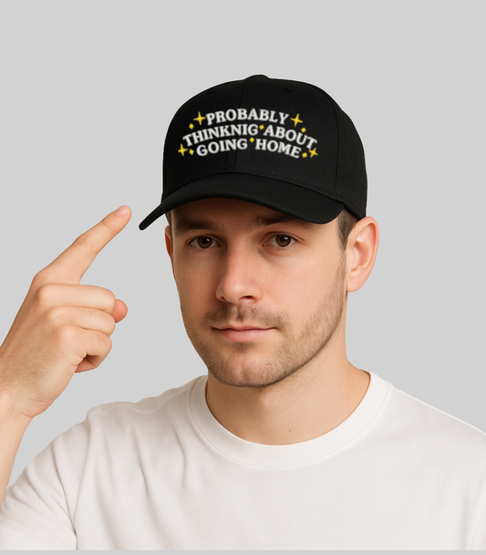 Pro Bably Thinking About Going Home Hat 2025