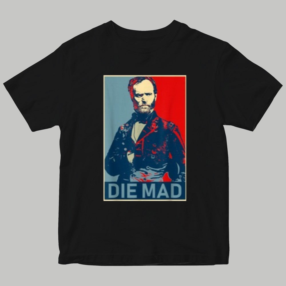 Amanda Nelson Die Mad William Tecumseh Sherman Shirt - Clothingus Diamond
