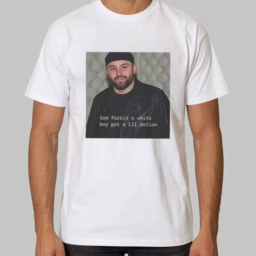 Baker Mayfield God Forbid A White Boy Get A Lil Motion Shirt - Clothingus Diamond