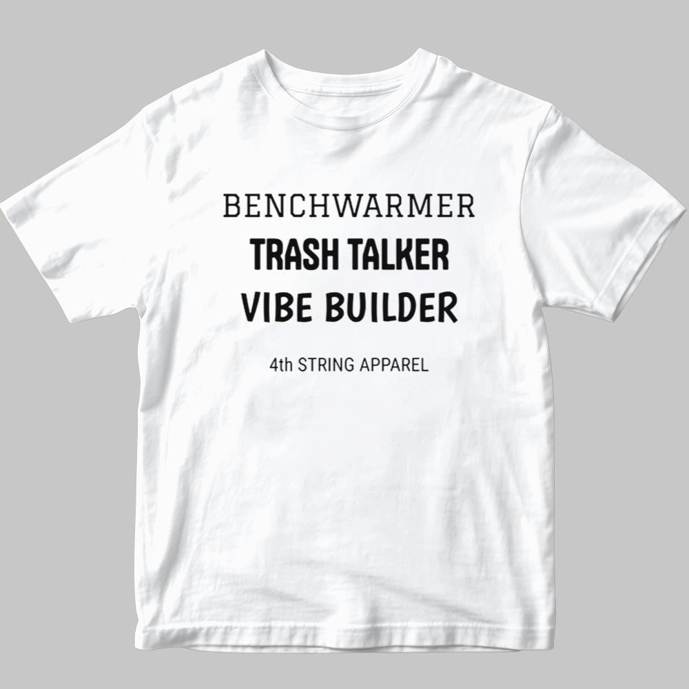 Benchwarmer Trash Talker Vibe Buider 4th String Apparel Shirt 2025