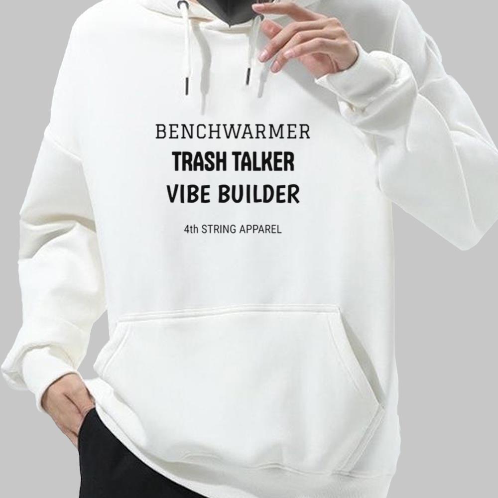 Benchwarmer Trash Talker Vibe Buider 4th String Apparel Shirt 2025