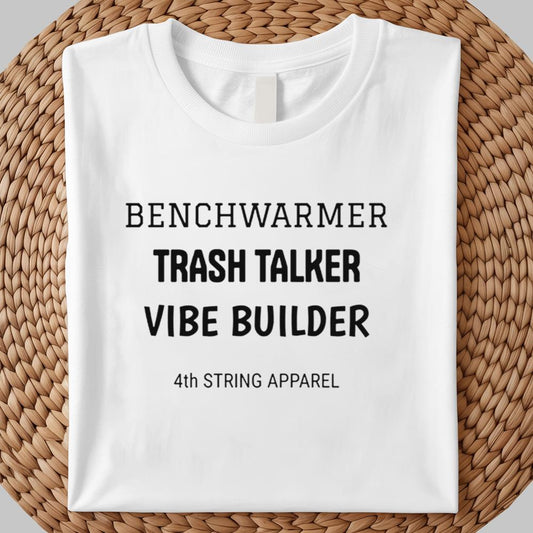 Benchwarmer Trash Talker Vibe Buider 4th String Apparel Shirt 2025