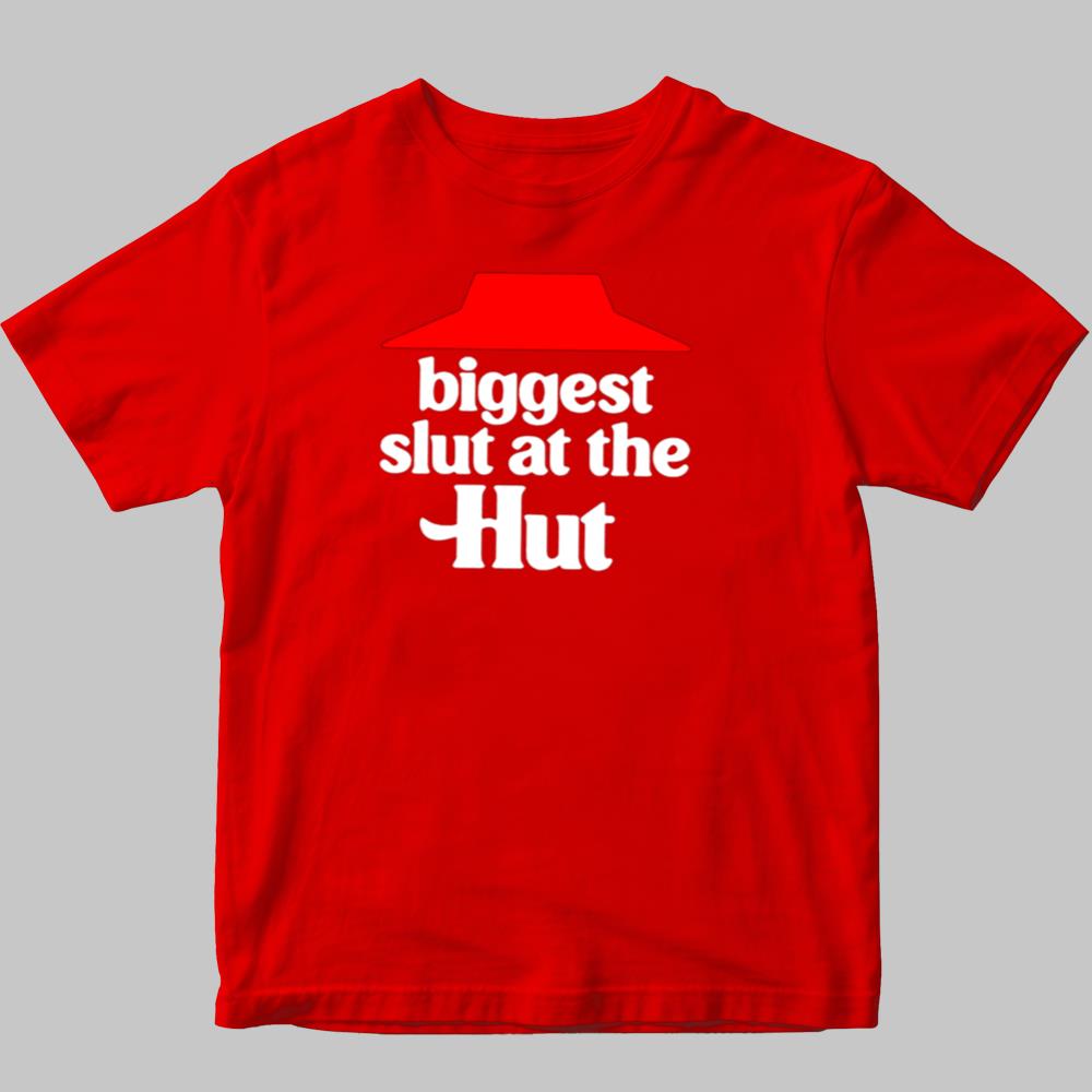 Biggest Slut At The Hut Shirt 2025