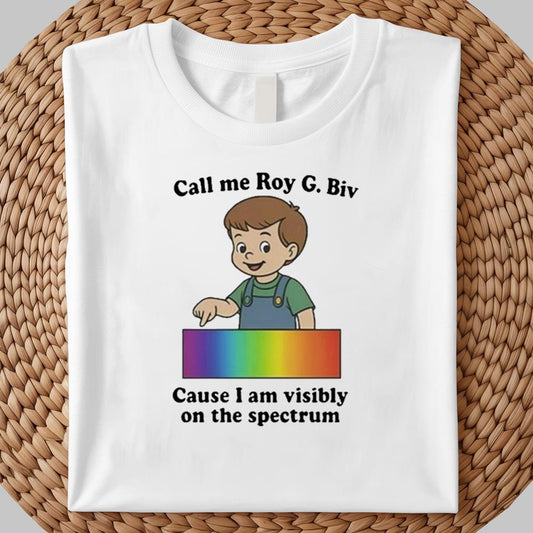 Call me Roy G.Biv Cause I Am Visibly On The Spectrum Shirt 2025