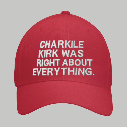 Charkile Kirk Was Right About Everything Hat