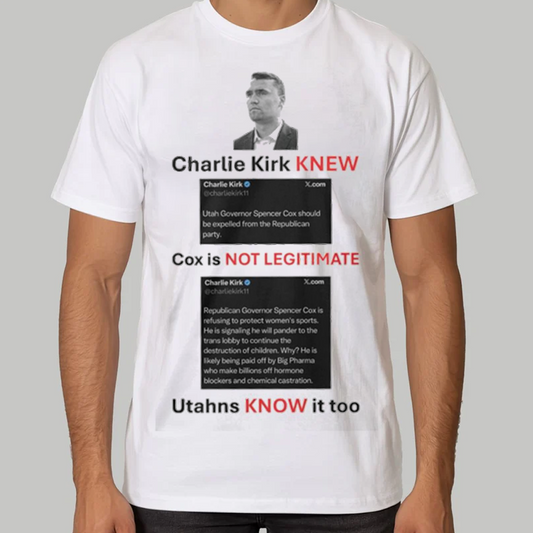 Charlie Kirk Knew Cox Is Not Legitimate Utahns Know It Too Shirt