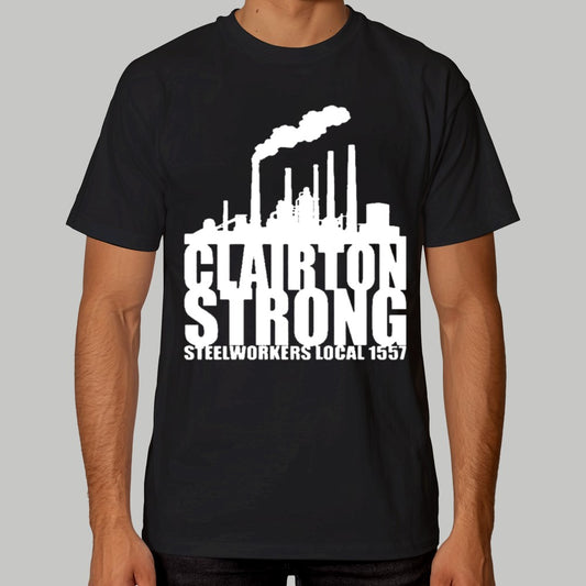 Clairton Strong Steelwrkers Local 1557 Shirt