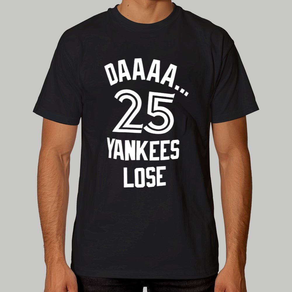 Daaa 25 Yankees Lose Shirt