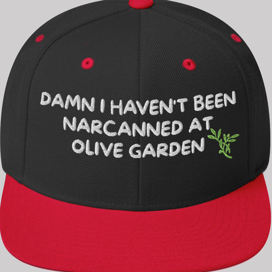 Damn I Haven't Been Narcanned At Olive Garden Hat