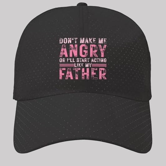 Don't Make me angry or I'll Start Acting Like My Fathers Sun Hat