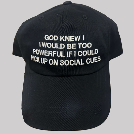 God Knew I I Would Be Tô Powerful If I Could Pick On Social Cues Hat