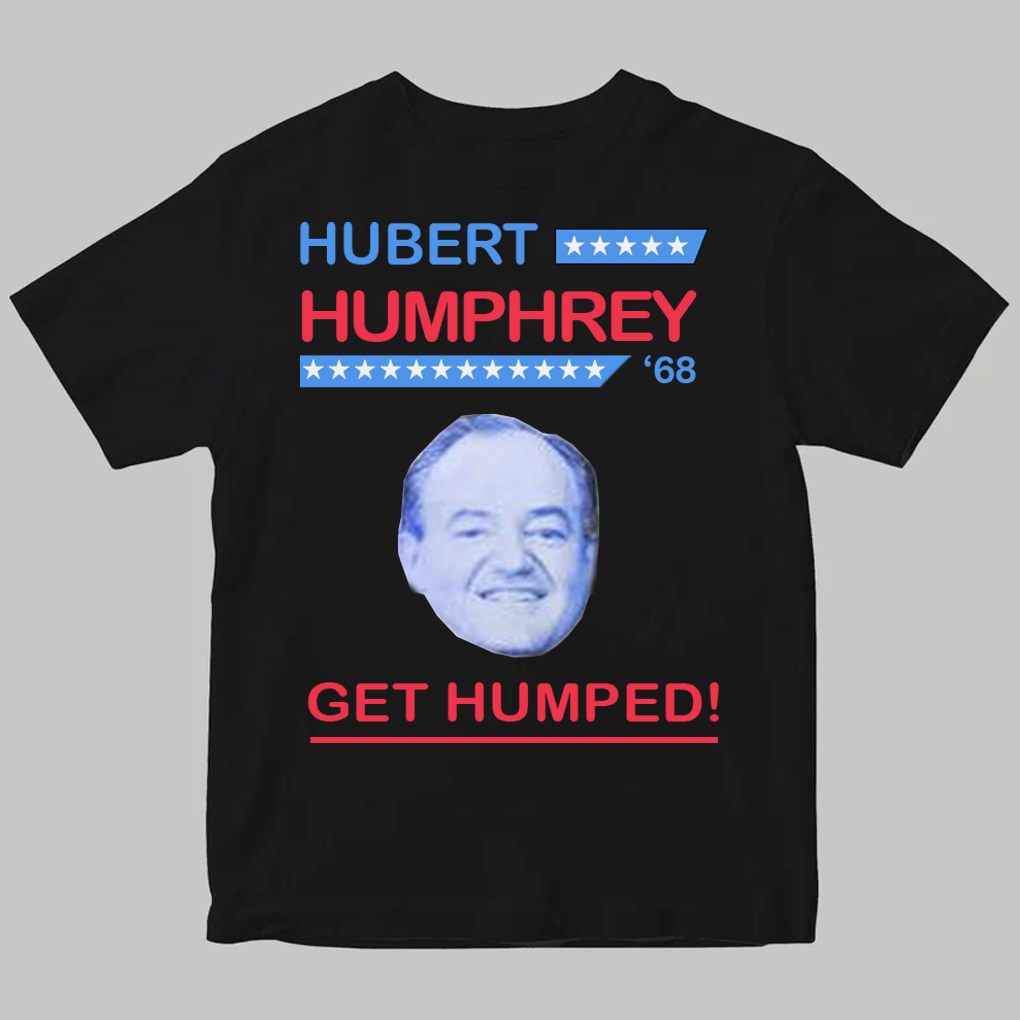 Hubert Humphrey 68 Get Humped Shirt - Clothingus Diamond