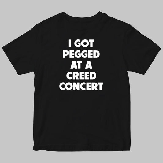 I Got Pegged At A Creed Concert shirt 2025