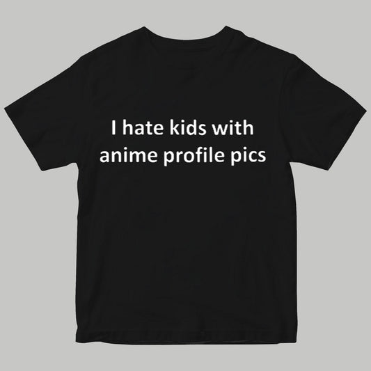 I Hate Kids With Anime Profile Pics Shirt