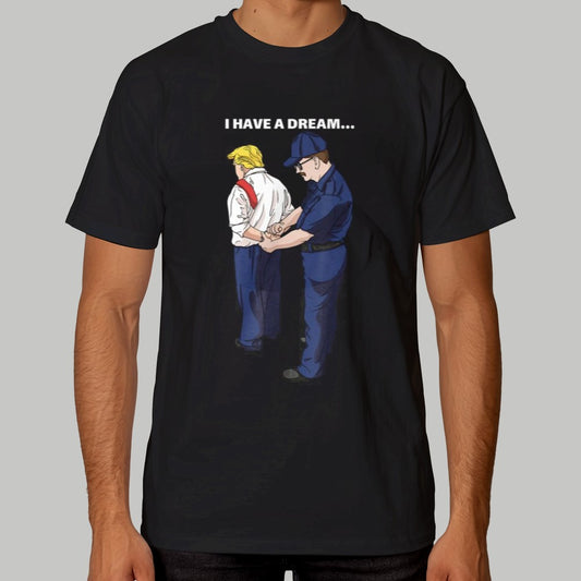 I Have A Dream Shirt